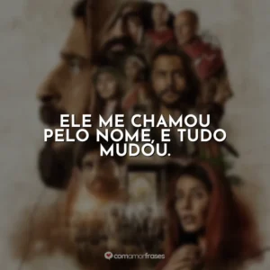 Ele me chamou pelo nome, e tudo mudou. The Chosen