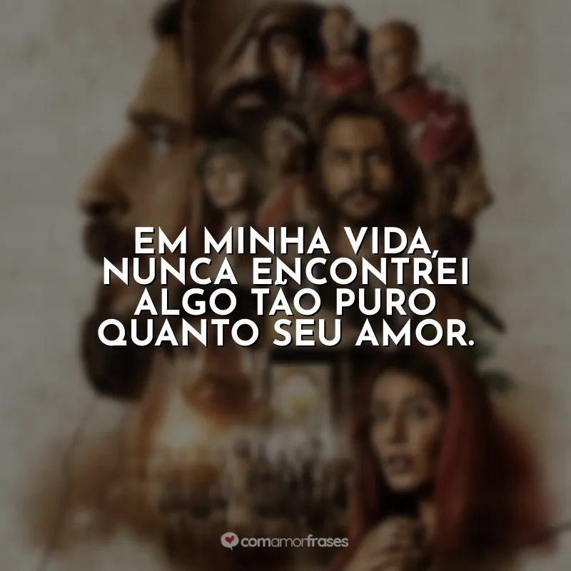 Frases The Chosen Jesus: Em minha vida, nunca encontrei algo tão puro quanto Seu amor.