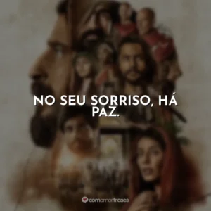 No seu sorriso, há paz. The Chosen