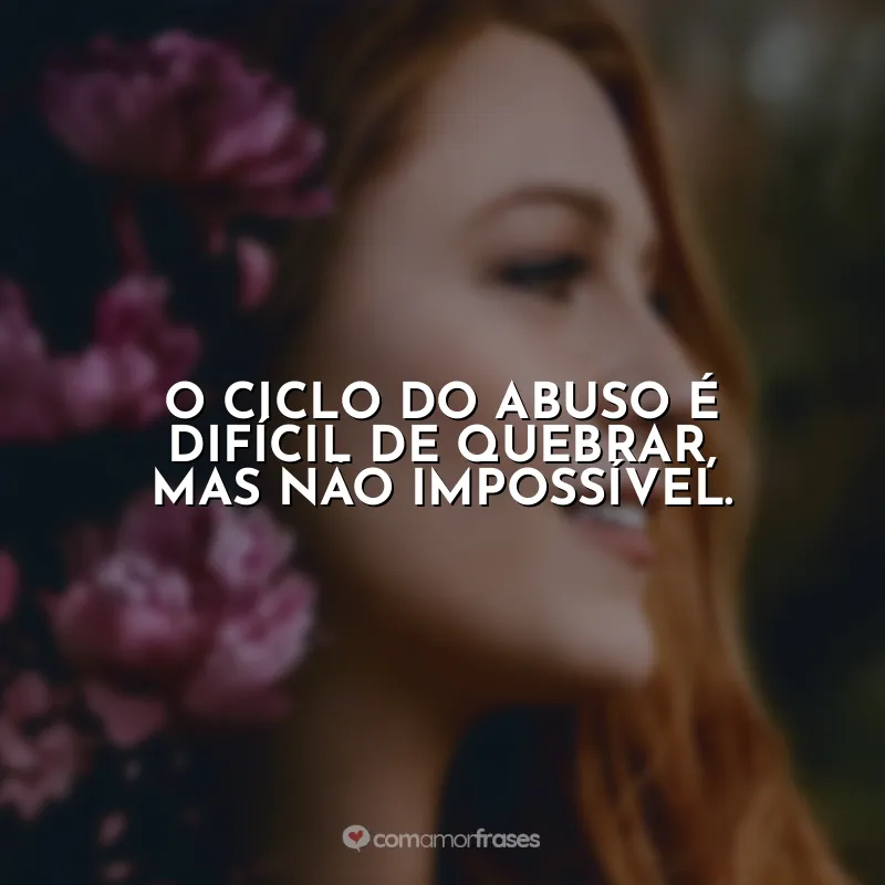 O ciclo do abuso é difícil de quebrar, mas não impossível.