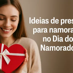 10 ideias criativas de presente para namorada no Dia dos Namorados