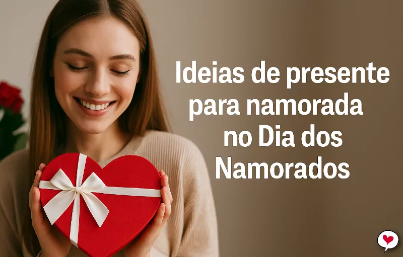 10 ideias criativas de presente para namorada no Dia dos Namorados