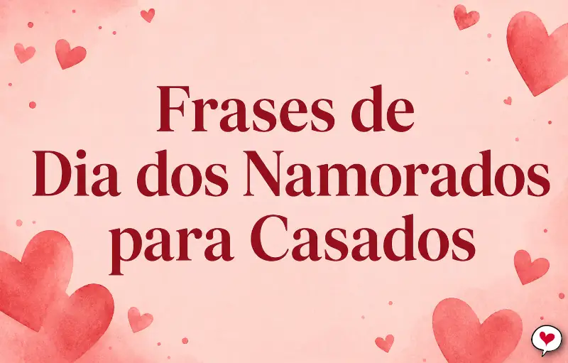 Frases Lindas de Dia dos Namorados para Casados